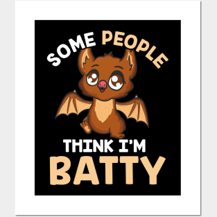 Cute & Funny Some People Think I'm Batty Bat Pun Posters and Art